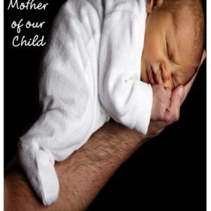 To The Mother of Our Child